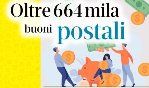 Risparmio postale: in Friuli Venezia Giulia attivi oltre 664mila buoni fruttiferi